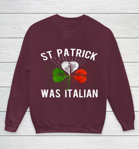 St Patrick Was Italian St Patrick s Irish Day Youth Sweatshirt 4