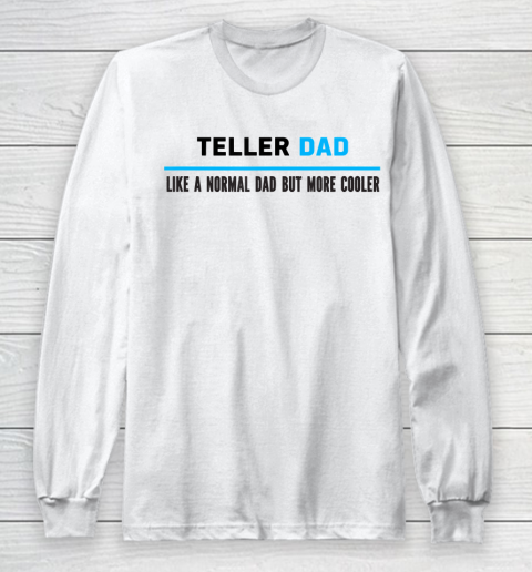 Father gift shirt Mens Teller Dad Like A Normal Dad But Cooler Funny Dad's T Shirt Long Sleeve T-Shirt