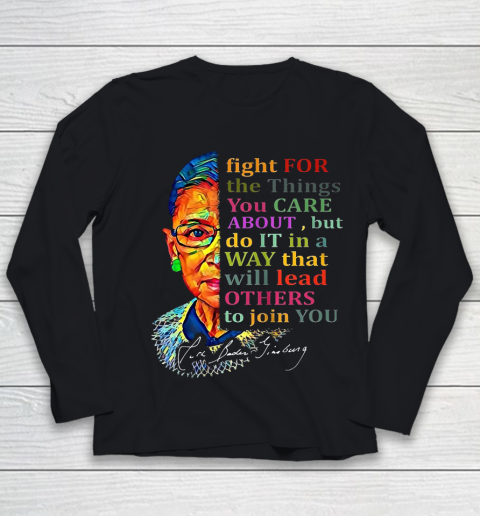 Awesome Ruth Bader Ginsburg Fight For The Things You Care Youth Long Sleeve