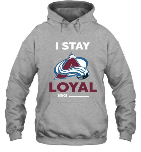 Colorado Avalanche I Stay Loyal Since Personalized Hoodie