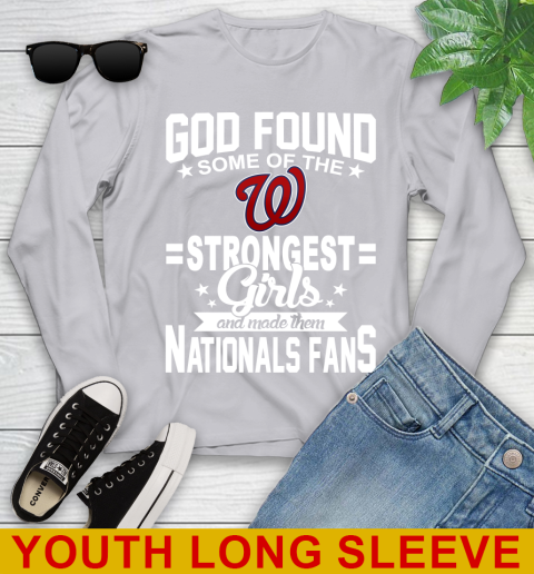 Washington Nationals MLB Baseball God Found Some Of The Strongest Girls Adoring Fans Youth Long Sleeve 5