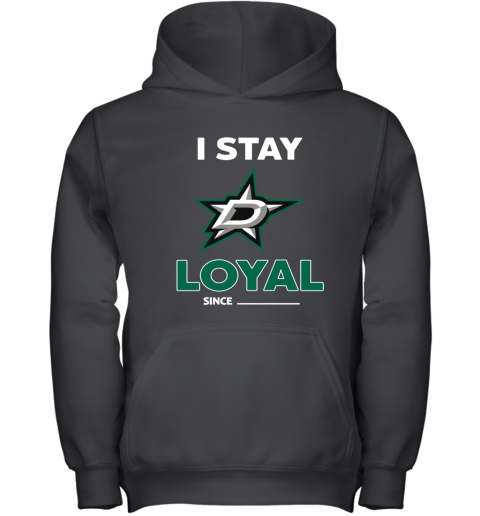 Dallas Stars I Stay Loyal Since Personalized Youth Hoodie
