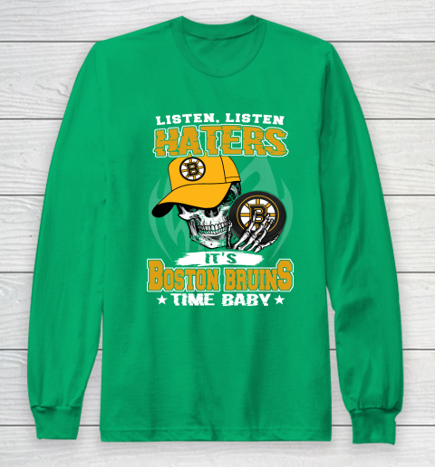 Listen Haters It is BRUINS Time Baby NHL Long Sleeve T-Shirt 4