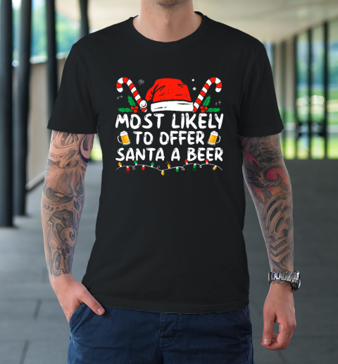 Most Likely To Offer Santa A Beer Funny Drinking Christmas T-Shirt