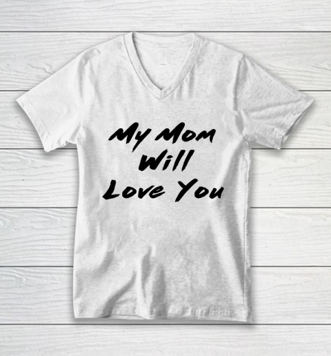 Funny White Lie Party My Mom Will Love You V-Neck T-Shirt