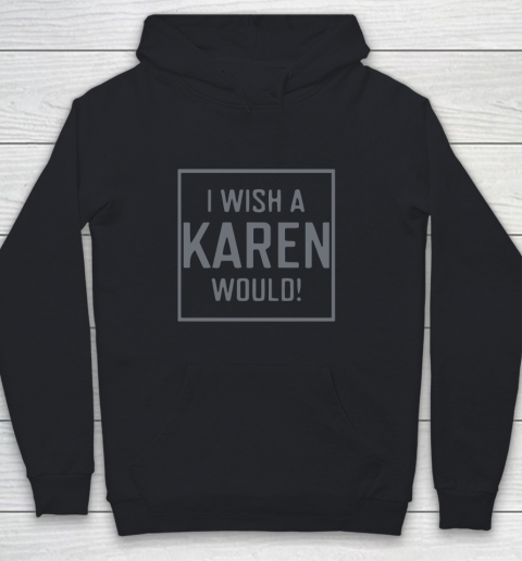 I Wish A Karen Would Youth Hoodie