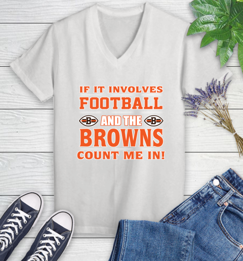 NFL If It Involves Football And The Cleveland Browns Count Me In Sports Women's V-Neck T-Shirt