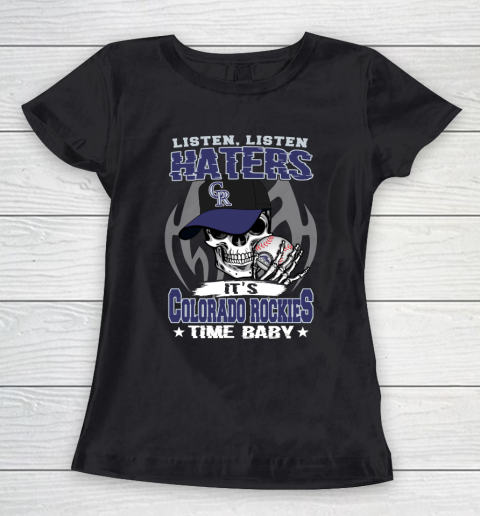 Listen Haters It is ROCKIES Time Baby MLB Women's T-Shirt