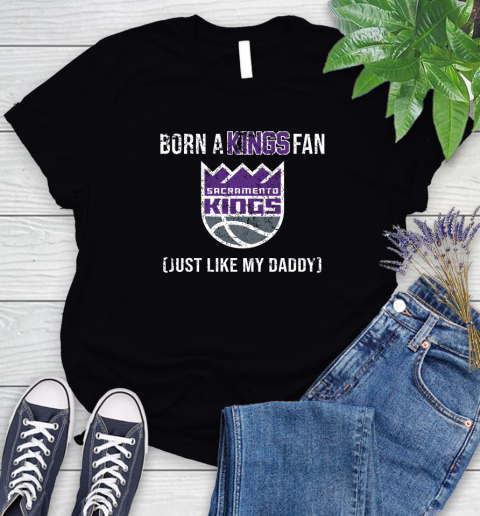 NBA Sacramento Kings Loyal Fan Just Like My Daddy Basketball Shirt Women's T-Shirt