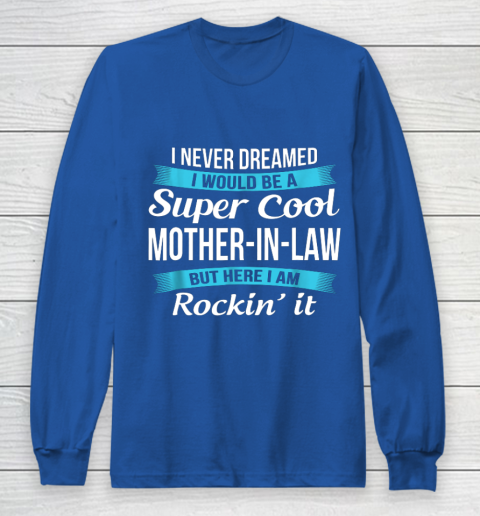 Funny Mother in Law TShirts Mother's Day Gift Long Sleeve T-Shirt 6