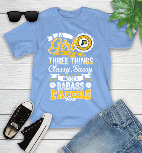 Indiana Pacers NBA A Girl Should Be Three Things Classy Sassy And A Be Badass Fan Youth T-Shirt 15