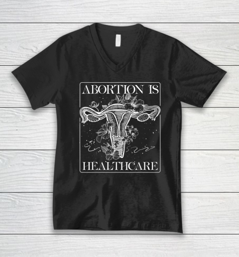 Abortion Is Healthcare Feminist Feminism Flower Pro Choice V-Neck T-Shirt