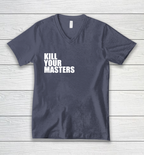 Kill Your Masters V-Neck T-Shirt 7