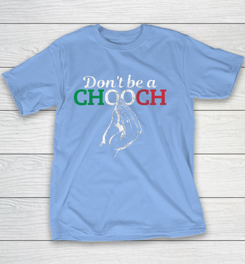 Chooch Shirt  Don t Be A Chooch Funny Italian Flag Youth T-Shirt 8