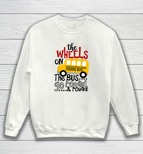 Back To School Funny The WHEELS On The BUS Go Round And Round Sweatshirt
