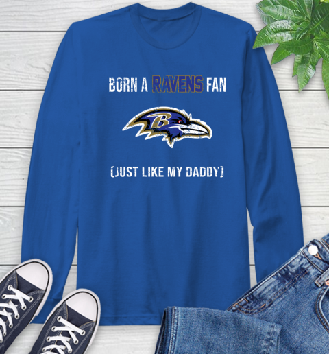 NFL Baltimore Ravens Football Loyal Fan Just Like My Daddy Shirt Long Sleeve T-Shirt 11