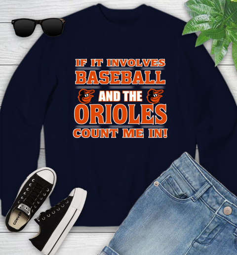 MLB If It Involves Baseball And The Baltimore Orioles Count Me In Sports Youth Sweatshirt 3