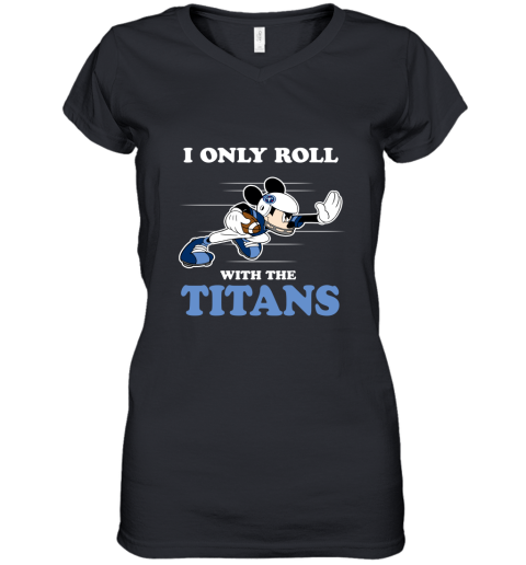 NFL Mickey Mouse I Only Roll With Tennessee Titans Women's V-Neck T-Shirt