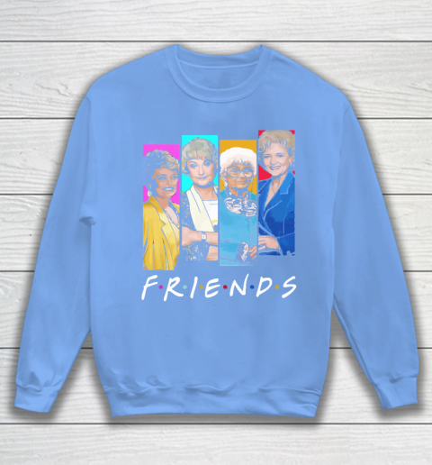 The Golden Girls F.r.i.e.n.d.s Sweatshirt 8