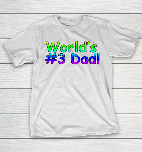 World's #3 Dad Father's Day T-Shirt 11
