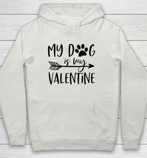 My Dog Is My Valentine Cute Funny Valentine s Day Hoodie 8