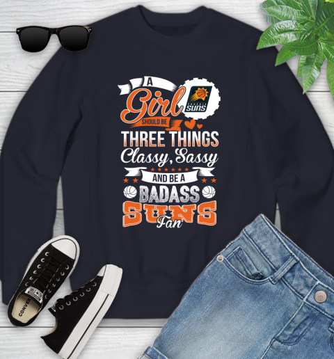 Phoenix Suns NBA A Girl Should Be Three Things Classy Sassy And A Be Badass Fan Youth Sweatshirt 2