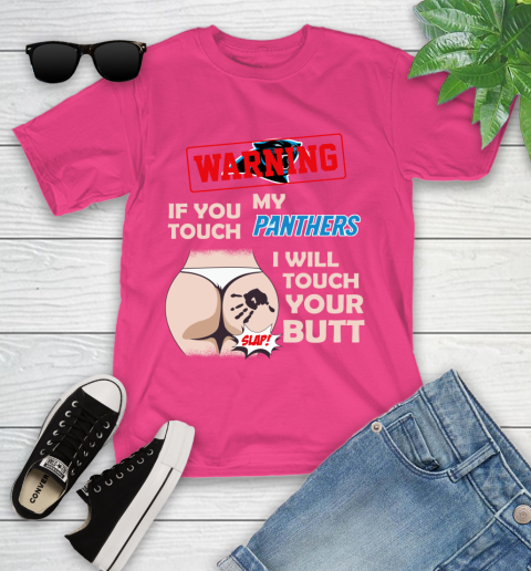 Carolina Panthers NFL Football Warning If You Touch My Team I Will Touch My Butt Youth T-Shirt - Image 12
