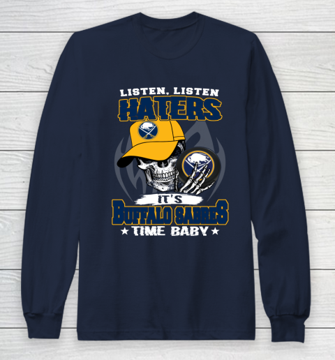 Listen Haters It is SABRES Time Baby NHL Long Sleeve T-Shirt 2