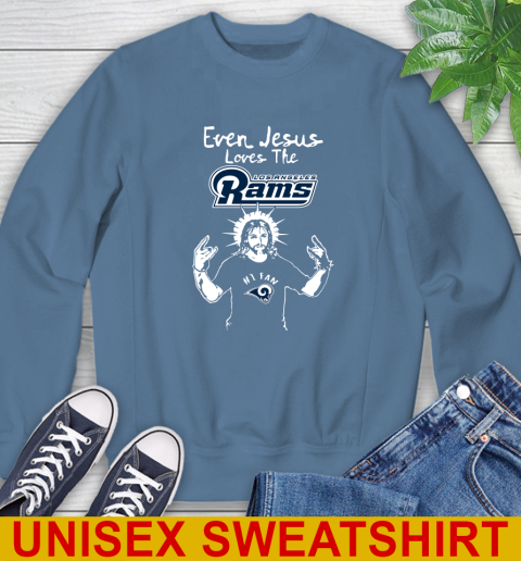 Los Angeles Rams NFL Football Even Jesus Loves The Rams Shirt Sweatshirt 10