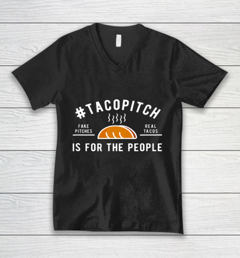 TacoPitch Is For The People V-Neck T-Shirt