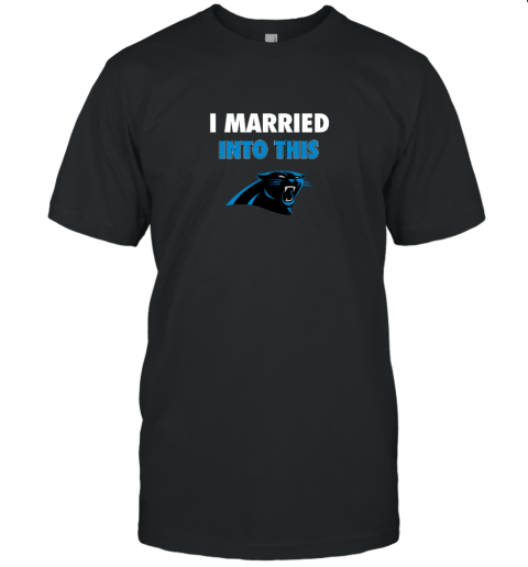I Married Into This Carolina Panthers Unisex Jersey Tee