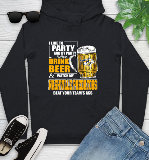 NHL I Like To Party And By Party I Mean Drink Beer And Watch My Nashville Predators Beat Your Team's Ass Hockey Youth Hoodie