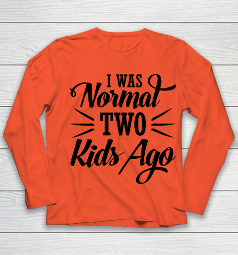 I was normal two kids ago Mother's Day Gift Youth Long Sleeve 2