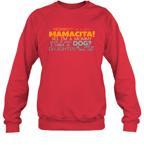 mama♡  I'm A Mommy, Mommy? I'm A Mom Mamacita Sweatshirt - Father