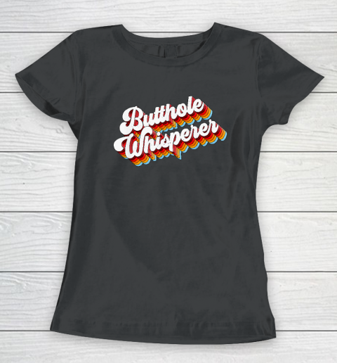 Butthole Whisperer Women's T-Shirt