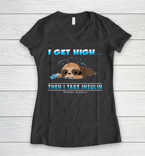 Sloth I Get High Then I Take Insulin Diabetes Awareness Women's V-Neck T-Shirt 6