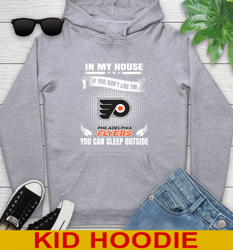 Philadelphia Flyers NHL Hockey In My House If You Don't Like The Flyers You Can Sleep Outside Shirt Youth Hoodie 6