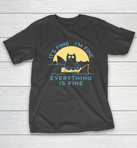 It's Fine I'm Fine Everything Is Fine Funny Cat Lover T-Shirt 8