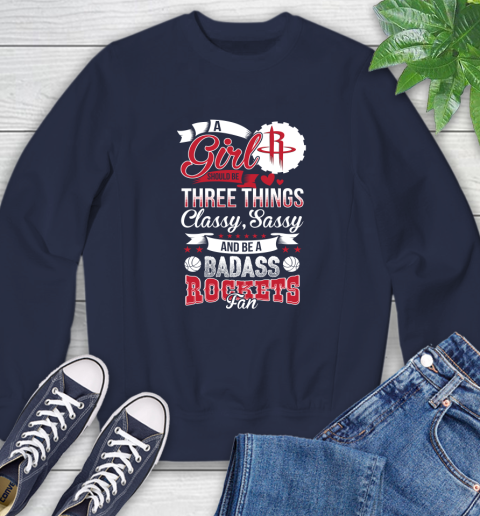 Houston Rockets NBA A Girl Should Be Three Things Classy Sassy And A Be Badass Fan Sweatshirt 2