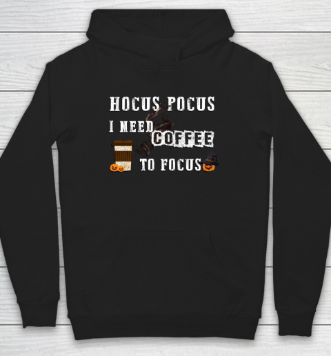 Funny Hocus Pocus I need coffee to Focus Halloween witch Hoodie