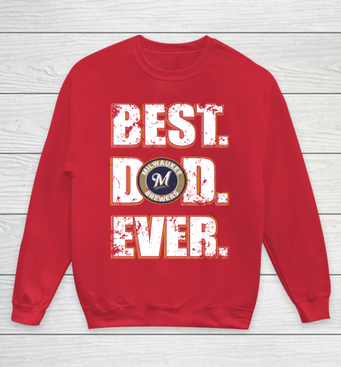 MLB Milwaukee Brewers Baseball Best Dad Ever Family Shirt Youth Sweatshirt 7