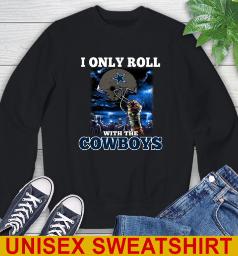 Dallas Cowboys NFL Football I Only Roll With My Team Sports Sweatshirt