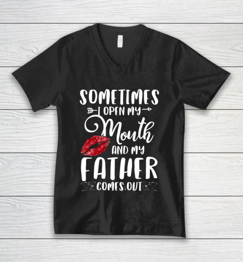 Father gift shirt Sometimes I Open My Mouth And My Father Comes Out Lips Gift T Shirt V-Neck T-Shirt