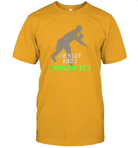 8d2d i39 m sexy and i throw it funny baseball shirt for pitcher jersey t shirt 60 front gold