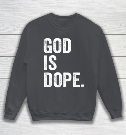 God Is Dope Sweatshirt 4