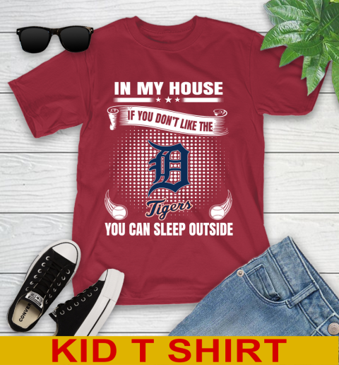 Detroit Tigers MLB Baseball In My House If You Don't Like The  Tigers You Can Sleep Outside Shirt Youth T-Shirt 12