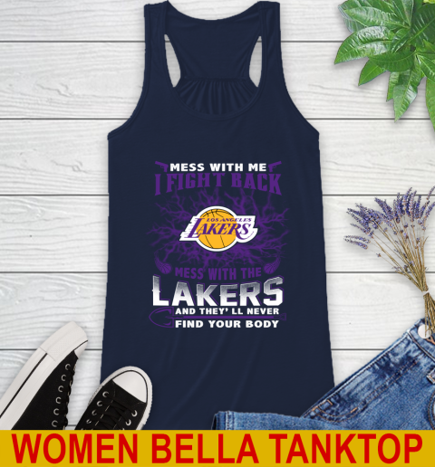 NBA Basketball Los Angeles Lakers Mess With Me I Fight Back Mess With My Team And They'll Never Find Your Body Shirt Racerback Tank 9