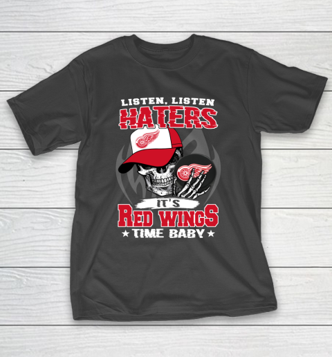 Listen Haters It is WINGS Time Baby NHL T-Shirt