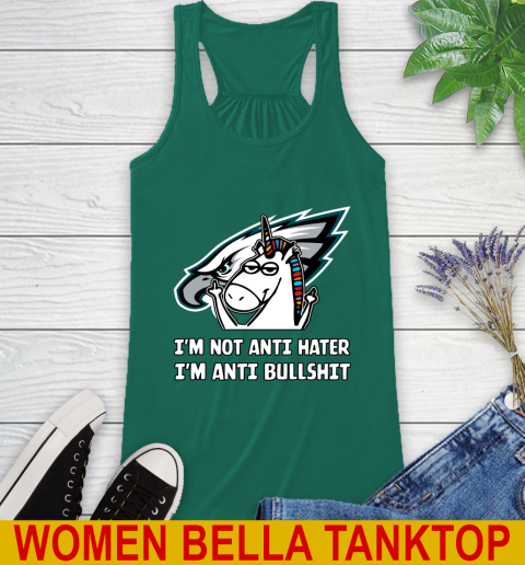 Philadelphia Eagles NFL Football Unicorn I'm Not Anti Hater I'm Anti Bullshit Racerback Tank 7