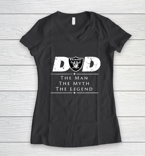 Oakland Raiders NFL Football Dad The Man The Myth The Legend Women's V-Neck T-Shirt 6